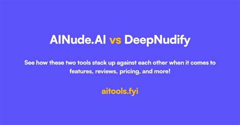 ainude fun|AINude.AI vs DeepNudify Comparison of AI tools.